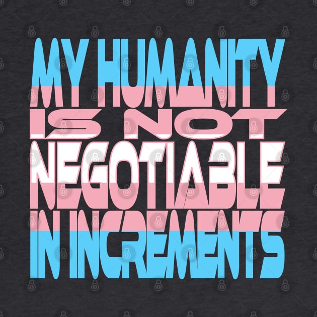 My Humanity is Not Negotiable in Increments Idium Series (Blue, Pink, White) by Village Values